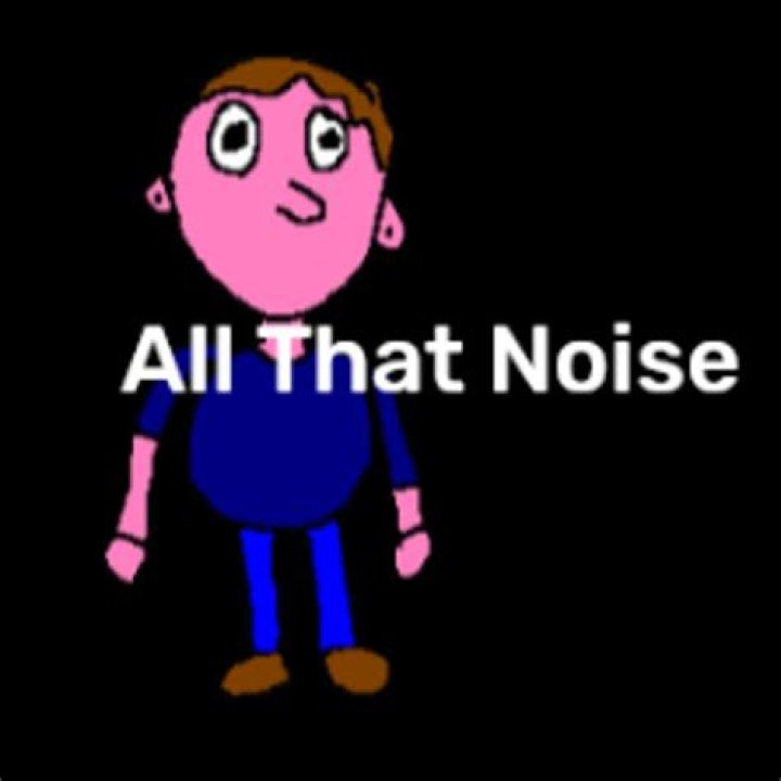 ALL THAT NOISE