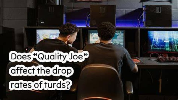 Does "Quality Joe" affect the drop rates of turds?
