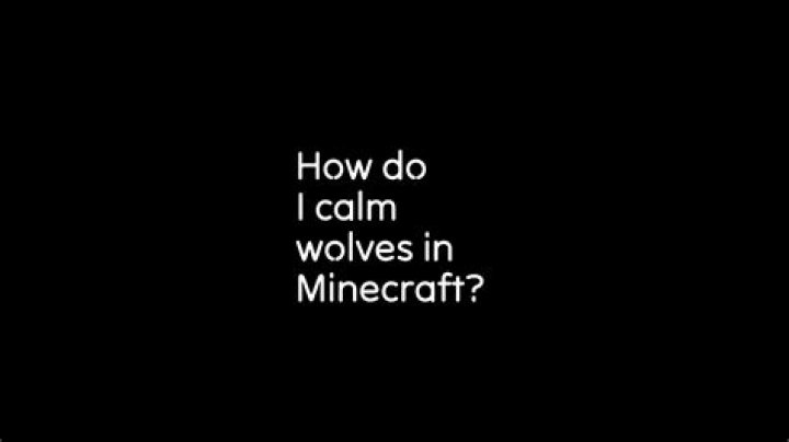 How do I calm wolves in Minecraft?