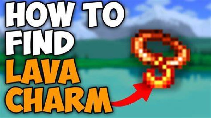 How do I find a Lava Charm?