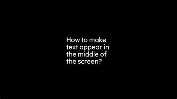 How to make text appear in the middle of the screen?